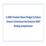 In 2009 President Obama Pledged To Reduce Americas Greenhouse Gas Emissions GMAT Reading Comprehension